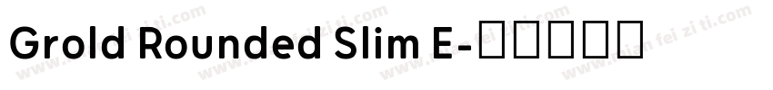 Grold Rounded Slim E字体转换